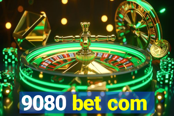 9080 bet com